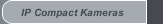 IP Compact Kameras